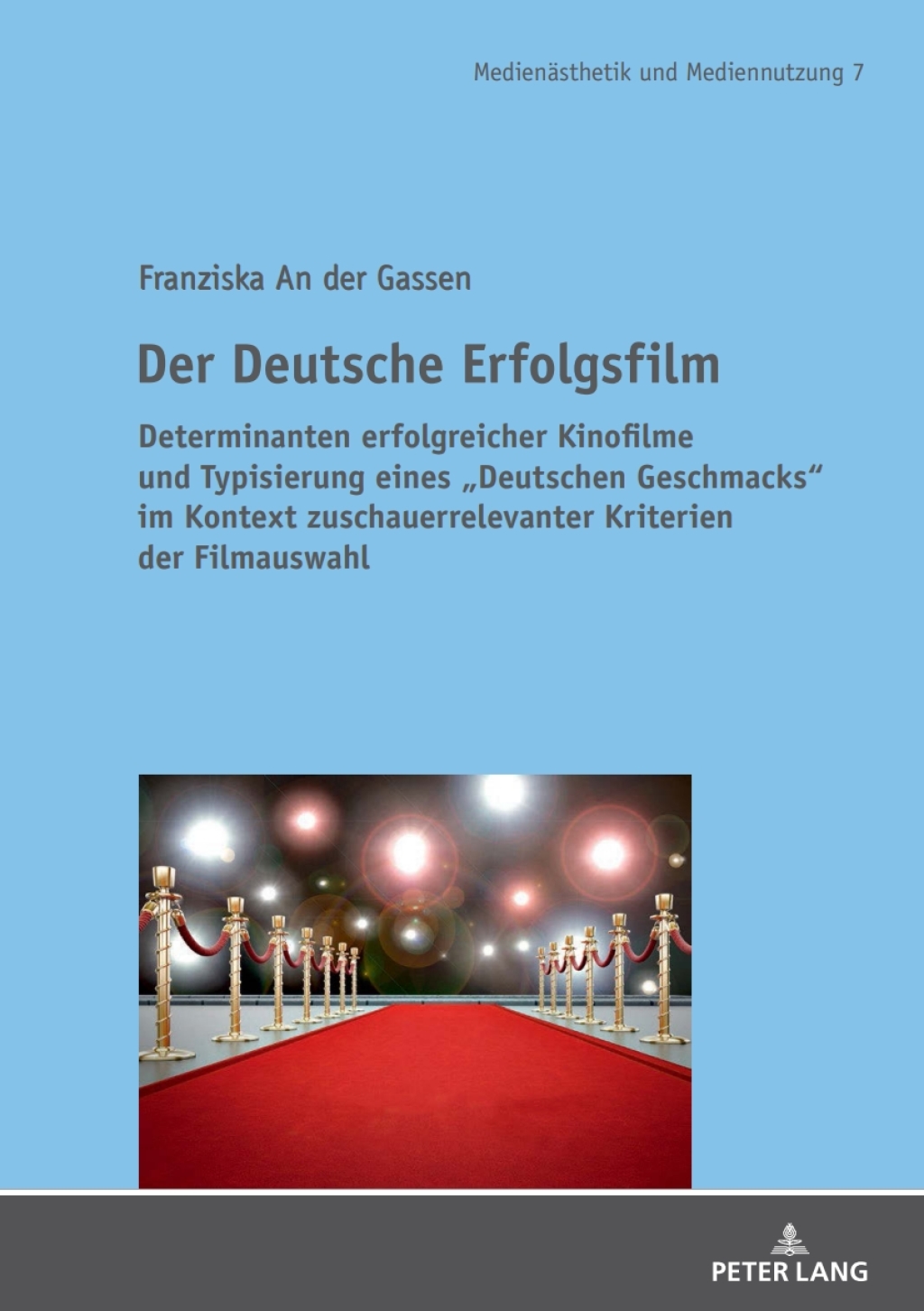 Der Deutsche Erfolgsfilm Determinanten erfolgreicher Kinofilme und Typisierung eines «Deutschen Geschmacks» im Kontext zuschauerrelevanter Kriterien der Filmauswahl 1st Edition