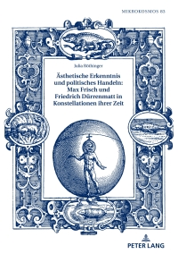 Imagen de portada: Aesthetische Erkenntnis und politisches Handeln: Max Frisch und Friedrich Duerrenmatt in Konstellationen ihrer Zeit 1st edition 9783631768105