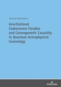 Imagen de portada: Gravitational Coalescence Paradox and Cosmogenetic Causality in Quantum Astrophysical Cosmology 1st edition 9783631763926