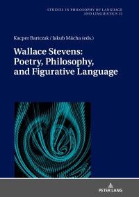 Imagen de portada: Wallace Stevens: Poetry, Philosophy, and Figurative Language 1st edition 9783631769515