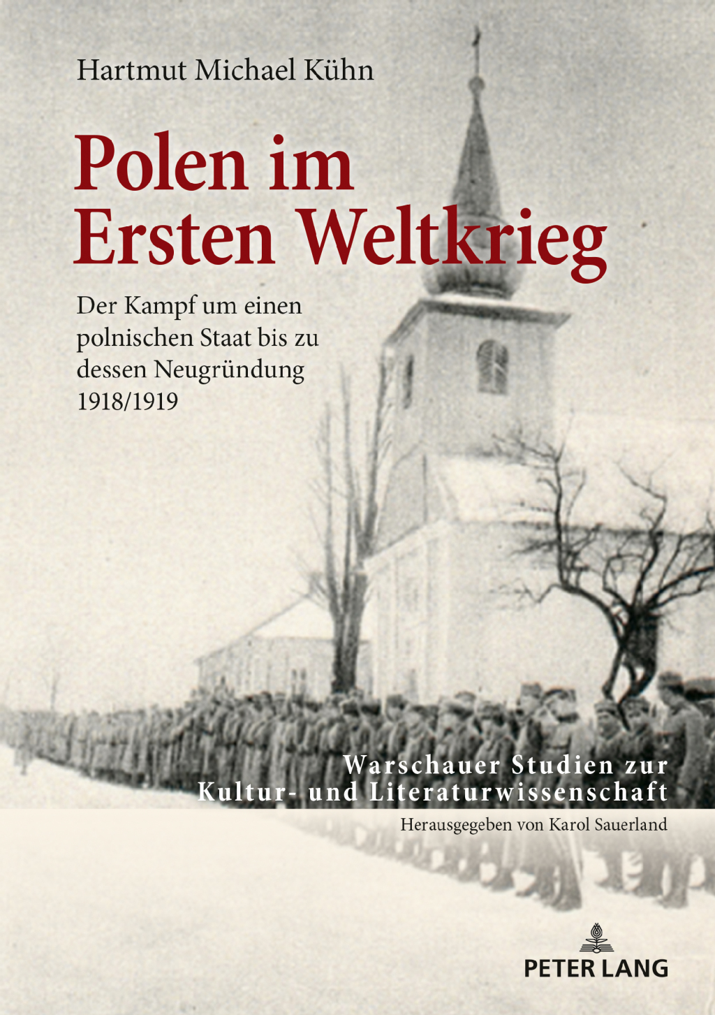 Polen im Ersten Weltkrieg Der Kampf um einen polnischen Staat bis zu dessen Neugruendung 1918/1919 1st Edition