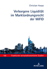 Titelbild: Verborgene Liquiditaet im Marktordnungsrecht der MiFID 1st edition 9783631770054