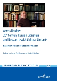 Imagen de portada: Across Borders: Essays in 20th Century Russian Literature and Russian-Jewish Cultural Contacts. In Honor of Vladimir Khazan 1st edition 9783631761632