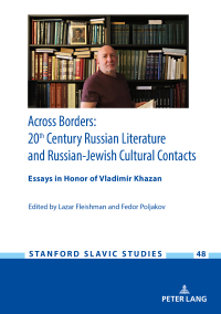 صورة الغلاف: Across Borders: Essays in 20th Century Russian Literature and Russian-Jewish Cultural Contacts. In Honor of Vladimir Khazan 1st edition 9783631761632