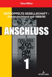 Titelbild: Entkoppelte Gesellschaft – Ostdeutschland seit 1989/90 1st edition 9783631771532