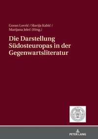 表紙画像: Die Darstellung Suedosteuropas in der Gegenwartsliteratur 1st edition 9783631771648