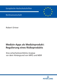 Titelbild: Medizin-Apps als Medizinprodukt: Regulierung eines Risikoprodukts 1st edition 9783631772348