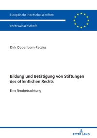 Cover image: Bildung und Betaetigung von Stiftungen des oeffentlichen Rechts 1st edition 9783631770696