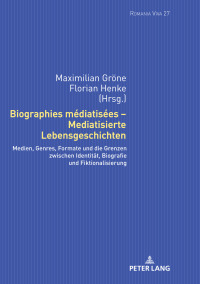 Imagen de portada: Biographies médiatisées – Mediatisierte Lebensgeschichten 1st edition 9783631767771