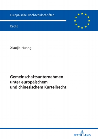 Cover image: Gemeinschaftsunternehmen unter europaeischem und chinesischem Kartellrecht 1st edition 9783631773529