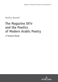 Cover image: The Magazine Shi‛r and the Poetics of Modern Arabic Poetry 1st edition 9783631775639