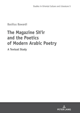 صورة الغلاف: The Magazine Shi‛r and the Poetics of Modern Arabic Poetry 1st edition 9783631775639