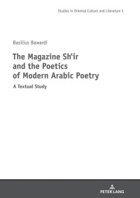 Imagen de portada: The Magazine Shi‛r and the Poetics of Modern Arabic Poetry 1st edition 9783631775639