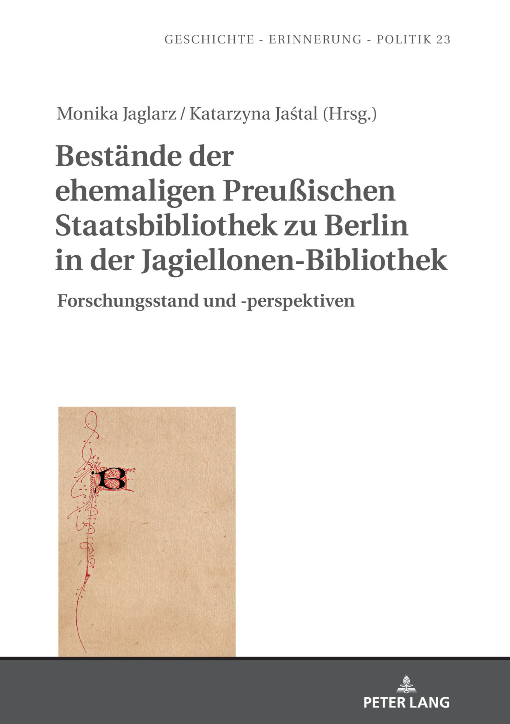Bestände der ehemaligen Preußischen Staatsbibliothek zu Berlin in der Jagiellonen-Bibliothek Forschungsstand und -perspektiven 1st Edition