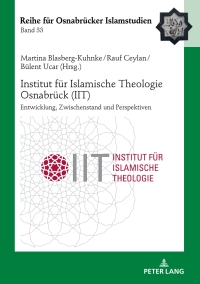 Imagen de portada: Institut fuer Islamische Theologie Osnabrueck - Entwicklung, Zwischenstand und Perspektiven 1st edition 9783631778296