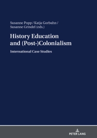 صورة الغلاف: History Education and (Post-)Colonialism 1st edition 9783631774250