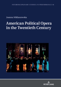 Imagen de portada: American Political Opera in the Twentieth Century 1st edition 9783631771716