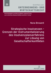 Titelbild: Strategische Insolvenzen – Grenzen der Instrumentalisierung des Insolvenzplanverfahrens zur Loesung von Gesellschafterkonflikten 1st edition 9783631777138