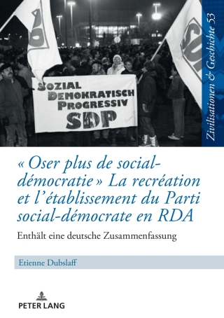 Cover image: « Oser plus de social-démocratie » La recréation et l’établissement du Parti social-démocrate en RDA 1st edition 9783631772850