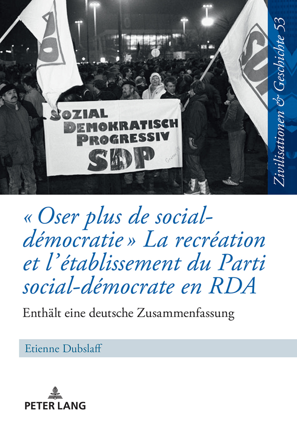 « Oser plus de social-démocratie » La recréation et l’établissement du Parti social-démocrate en RDA Mit einer deutschen Zusammenfassung 1st Edition