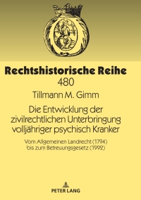 Imagen de portada: Die Entwicklung der zivilrechtlichen Unterbringung volljaehriger psychisch Kranker 1st edition 9783631780619