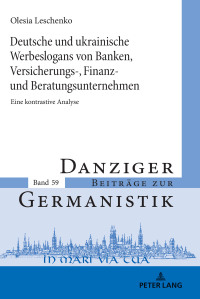 صورة الغلاف: Deutsche und ukrainische Werbeslogans von Banken,Versicherungs-, Finanz und Beratungsunternehmen 1st edition 9783631781456