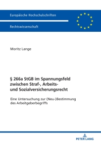表紙画像: § 266a StGB im Spannungsfeld zwischen Straf-, Arbeits- und Sozialversicherungsrecht 1st edition 9783631760116