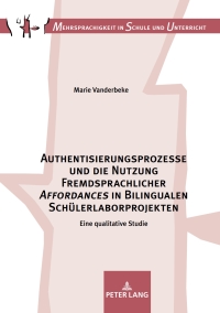 Immagine di copertina: Authentisierungsprozesse und die Nutzung Fremdsprachlicher «Affordances» in Bilingualen Schuelerlaborprojekten 1st edition 9783631780909
