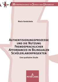 صورة الغلاف: Authentisierungsprozesse und die Nutzung Fremdsprachlicher «Affordances» in Bilingualen Schuelerlaborprojekten 1st edition 9783631780909