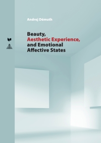 Immagine di copertina: Beauty, Aesthetic Experience, and Emotional Affective States 1st edition 9783631775059
