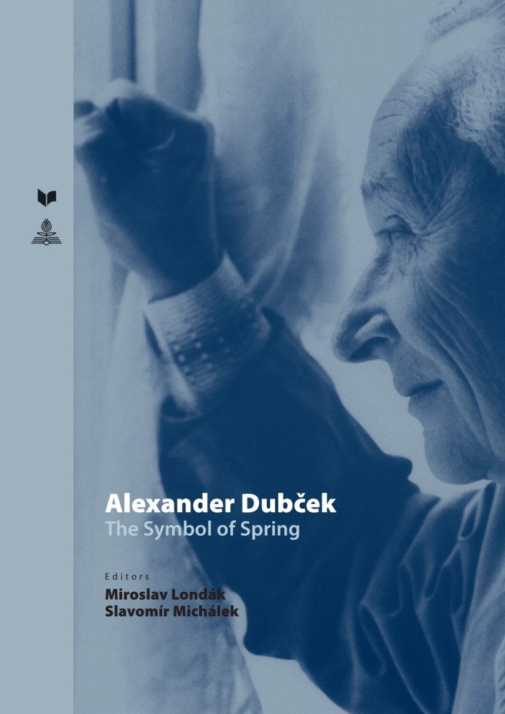 Alexander Dubček The Symbol of Spring 1st Edition