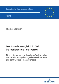 Cover image: Der Unrechtsausgleich in Geld bei Verletzungen der Person 1st edition 9783631781159