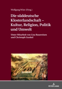Omslagafbeelding: Die sueddeutsche Klosterlandschaft – Kultur, Religion, Politik und Umwelt 1st edition 9783631764909