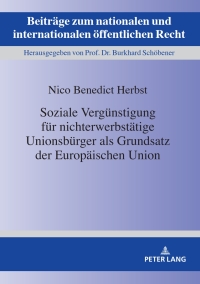 Cover image: Soziale Verguenstigung fuer nichterwerbstaetige Unionsbuerger als Grundsatz der Europaeischen Union 1st edition 9783631790069