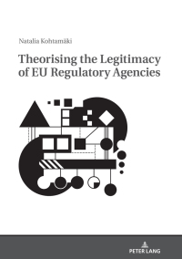 Titelbild: Theorising the Legitimacy of EU Regulatory Agencies 1st edition 9783631748619
