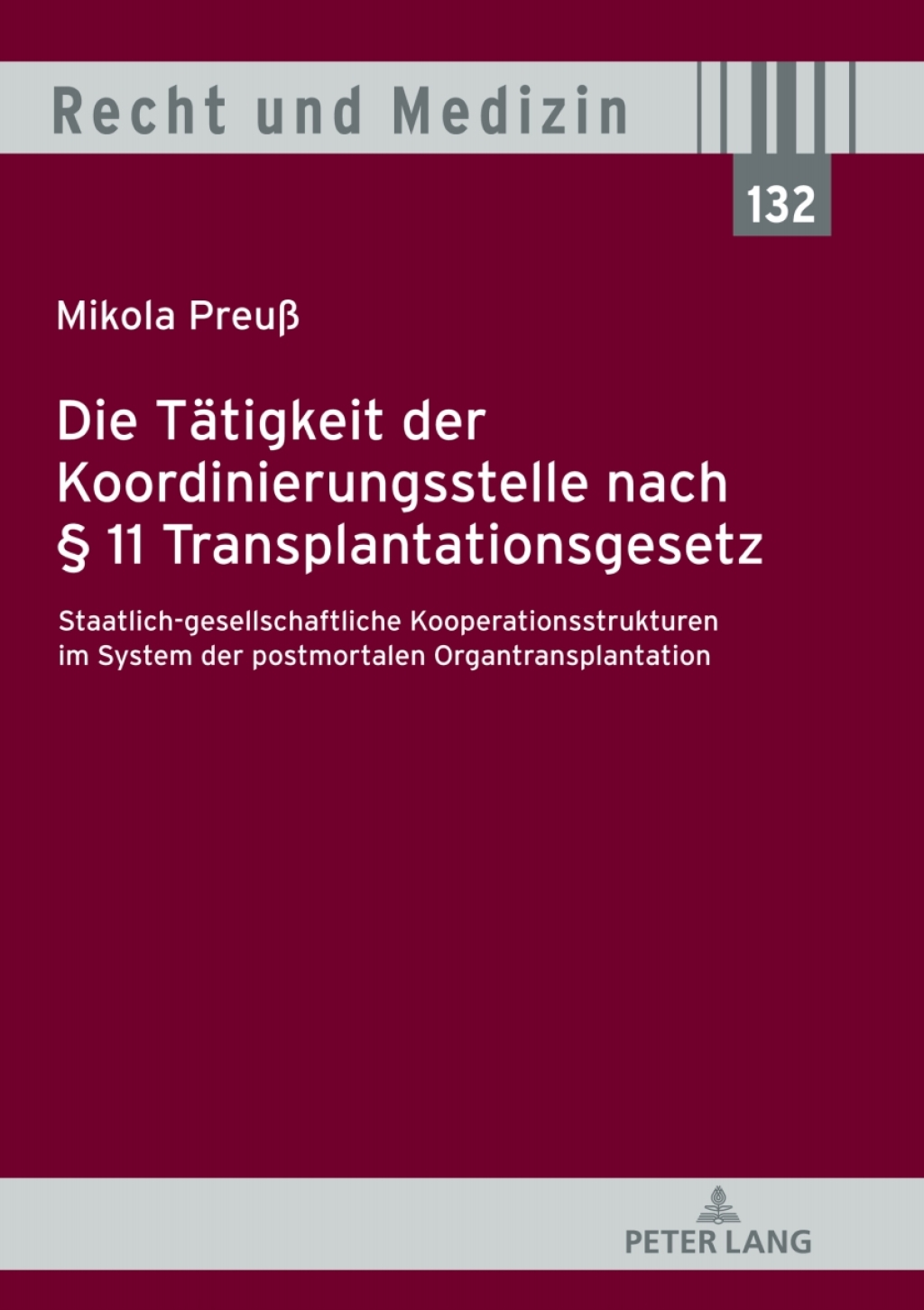 Die Taetigkeit der Koordinierungsstelle nach § 11 Transplantationsgesetz Staatlich-gesellschaftliche Kooperationsstrukturen im System der postmortalen Organtransplantation 1st Edition