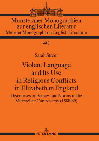 Cover image: Violent Language and Its Use in Religious Conflicts in Elizabethan England 1st edition 9783631772645