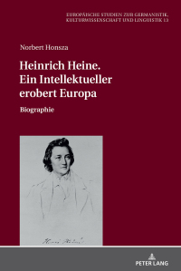 Immagine di copertina: Heinrich Heine. Ein Intellektueller erobert Europa 1st edition 9783631785607