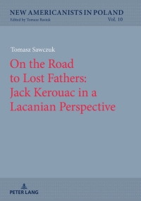 صورة الغلاف: On the Road to Lost Fathers: Jack Kerouac in a Lacanian Perspective 1st edition 9783631773475