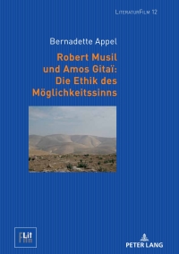 表紙画像: Robert Musil und Amos Gitaï: Die Ethik des Moeglichkeitssinns 1st edition 9783631784495
