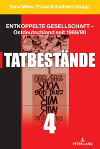 Imagen de portada: Entkoppelte Gesellschaft – Ostdeutschland seit 1989/90 1st edition 9783631787311