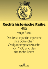 Imagen de portada: Das Leistungsstoerungsrecht des polnischen Obligationsgesetzbuchs von 1933 und das deutsche Recht 1st edition 9783631786611