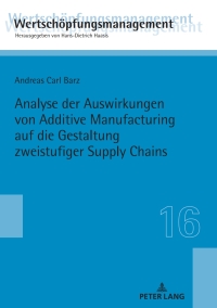 表紙画像: Analyse der Auswirkungen von Additive Manufacturing auf die Gestaltung zweistufiger Supply Chains 1st edition 9783631778715