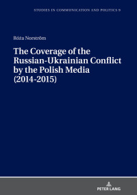 صورة الغلاف: The Coverage of the Russian-Ukrainian Conflict by the Polish Media (2014-2015) 1st edition 9783631785560