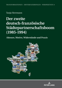 Imagen de portada: Der zweite deutsch-franzoesische Staedtepartnerschaftsboom (1985-1994) 1st edition 9783631766279