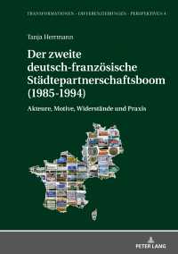 Imagen de portada: Der zweite deutsch-franzoesische Staedtepartnerschaftsboom (1985-1994) 1st edition 9783631766279