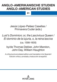 Cover image: Lust’s Dominion; or, the Lascivious Queen / El dominio de la lujuria, o, la reina lasciva (ca. 1598-1600), by/de Thomas Dekker, John Marston, John Day, William Haughton 1st edition 9783631763933