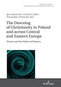 Imagen de portada: The Dawning of Christianity in Poland and across Central and Eastern Europe 1st edition 9783631787250