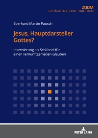 Cover image: Jesus, Hauptdarsteller Gottes? 1st edition 9783631790946