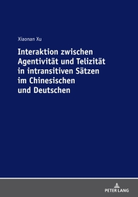 Immagine di copertina: Interaktion zwischen Agentivitaet und Telizitaet in intransitiven Saetzen im Chinesischen und Deutschen 1st edition 9783631790625